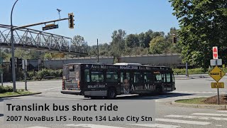 Translink bus short ride  2007 NovaBus LFS B9616 on Route 134 Lake City Stn [upl. by Otilopih]