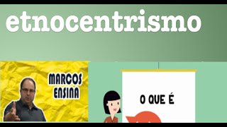 O QUE É ETNOCENTRISMO  MARCOS ENSINA [upl. by Terriss]