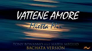 VATTENE AMORE Mietta  Amedeo Minghi Bachata Version cover by Tony Bonanno feat Maria Meglio [upl. by Nguyen]