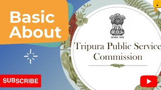 Basic about Tripura Public Service Commission and TCS TPS Grade  ll Exam [upl. by Kokaras670]