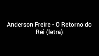 Anderson Freire  O Retorno do Rei Letra [upl. by Yarehs]