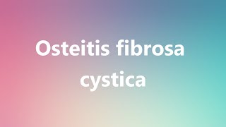 Osteitis fibrosa cystica  Medical Meaning and Pronunciation [upl. by Aicilihp]