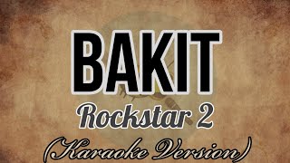 Rockstar 2  BAKIT Karaoke Version [upl. by Trici]