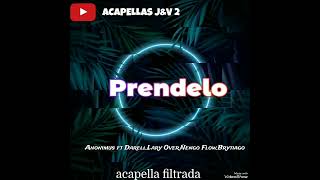 Anonimus ft BrytiagoDarellÑengo FlowLary Over Prendelo  ACAPELLAS JampV 2 [upl. by Neened]