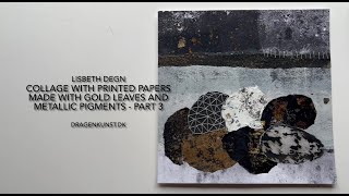 Collage with printed papers made with gold leaves and metallic pigments  Part 3 [upl. by Minabe606]