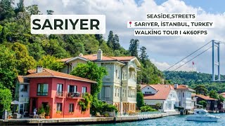 Büyükdere  Sarıyer I Sarıyer İstanbul Turkey I Walking Tour I 4K60FPS [upl. by Rafaela]