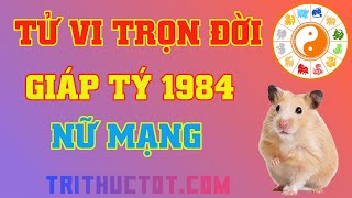 🔴 Tử Vi Trọn Đời Tuổi Giáp Tý 1984 Nữ Mạng [upl. by Dorris]