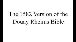 The Original 1582 Version of the Douay–Rheims Bible [upl. by Iah723]