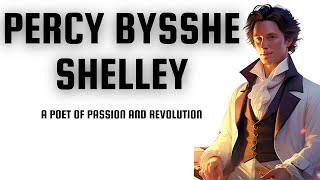 Percy Bysshe Shelley  A Poet of Passion and Revolution [upl. by Auberbach]