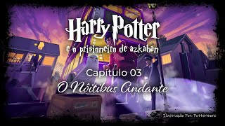 Harry Potter e o Prisioneiro de Azkaban  Capitulo 03  O NÃ´itebus Andante [upl. by Yecac275]