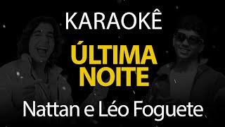 Última Noite  Nattan e Léo Foguete Karaokê Version [upl. by Kcirdderf936]