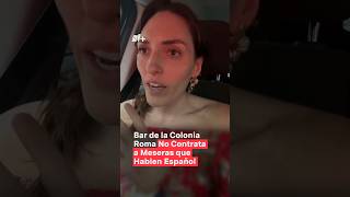 Bar de la colonia Roma no contrata a meseras que hablen español nmas cdmx shorts [upl. by Aicinet]