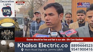 Exams should be free and fair is our aim  Div Com Kashmir [upl. by Dhaf]