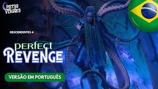 Descendentes 4  Perfect Revenge Versão em Português Música em Português Brasil 🇧🇷 [upl. by Atsed]