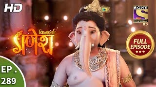 Vighnaharta Ganesh  Ep 289  Full Episode  28th September 2018 [upl. by Auria]