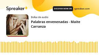 Palabras envenenadas  Maite Carranza made with Spreaker [upl. by Atirak404]