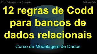 As 12 Regras de Codd para Bancos de Dados Relacionais  Curso de Modelagem de Dados [upl. by Ovida]