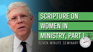 Women and Ministry Part I Seven Minute Seminary [upl. by Assertal597]