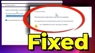 How to Fix quotThe Extraction Operation was not Completedquot Error 0x8096002A  0x8007000E on Windows 11 [upl. by Gudrin]