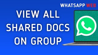 How to View All Shared Docs On WhatsApp Web Group On PC New Update [upl. by Bess]