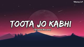 Toota Jo Kabhi Taara   Slowed  Reverb  Lyrics  A Flying Jatt  Use Headphones🎧🎧 [upl. by Dov859]