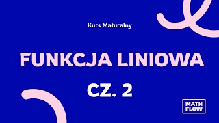 Kurs Maturalny  Funkcja liniowa CZ2 monotoniczność funkcji [upl. by Neile361]