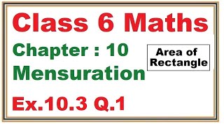 Ex103 Q1 Chapter10 Mensuration  Ncert Maths Class 6  Cbse [upl. by Ityak]