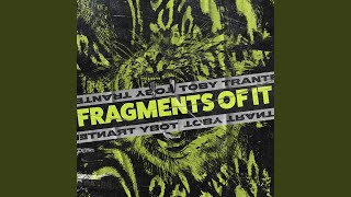 Fragments of It [upl. by Htenay]