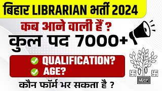 Bihar Librarian Vacancy 2024 Latest News  Bihar Librarian Age Limit  Bihar Librarian Qualification [upl. by Nadabas]