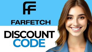 Farfetch Discount Code  How To Get Farfetch Discount Code  Full Guide 2024 [upl. by Thorny]