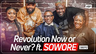 Revolution Now Or Never FT Sowore  The Honest Bunch Podcast  SE06EP02 [upl. by Landrum]