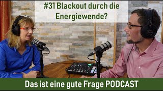 31 Blackout durch die Energiewende  Das ist eine gute Frage PODCAST [upl. by Lawrenson994]