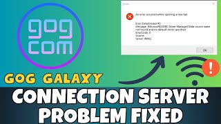 How to Fix GOG Galaxy Connection Server Problem ✅ 2023 [upl. by Ragas]