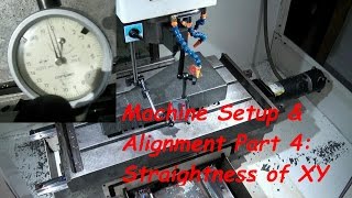 CNC Machine Setup and Alignment Part 4 Straightness of XY [upl. by Egrog471]