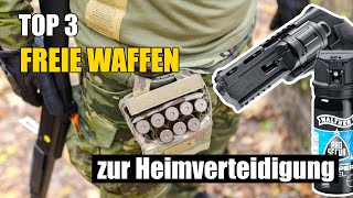 TOP 3 freie Waffen legale Waffen zur Heimverteidigung [upl. by Iveel]