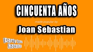 Joan Sebastian  Cincuenta Años Versión Karaoke [upl. by Huang]