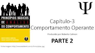 Princípios Básicos de Análise do Comportamento  Cap 3  Condicionamento Operante  Parte 2 [upl. by Uchish]