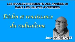 Bouleversements des années 30 dans les HP  DÉCLIN ET RENAISSANCE DU RADICALIME  Jean COURTADET [upl. by Maxama486]