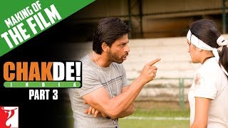 Making Of The Film  Part 3  Chak De India  Shah Rukh Khan  Shimit Amin [upl. by Catarina]