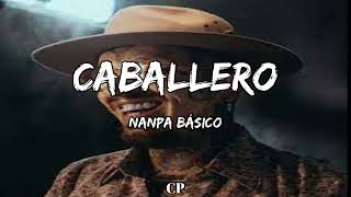 Nanpa Básico  Caballero LETRAS [upl. by Lirbaj999]