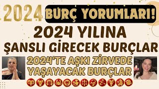 2024 YILI BURÇ YORUMLARI 2024 YILINA ŞANSLI GİRECEK BURÇLAR 2024TE AŞKI ZİRVEDE YAŞAYACAK BURÇLAR [upl. by Eniac]