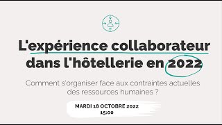 Webinaire  Lexpérience Collaborateur dans lhôtellerie en 2022 [upl. by Ecirtap989]