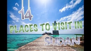 Top 14 Places To Visit In Sudan [upl. by Oilerua581]