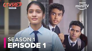 Crushed Season 1 Episode 1 ft Aadhya Anand Rudhraksh Jaiswal Arjun Deswal  Amazon miniTV [upl. by Ahtekal832]