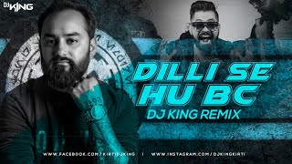 Dilli Se Hu Bc Remix  DJ KING [upl. by Alvina]