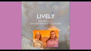 Podcast LIVELY Folge 17 Till 13 war ein Meister im Loslassen [upl. by Sotnas]