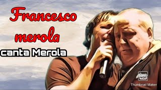 FRANCESCO MEROLA CANTA MEROLA [upl. by Cathy]