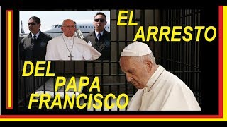 EL ARRESTO DEL PAPA   quotTHE ARREST OF THE POPEquot [upl. by Viking]