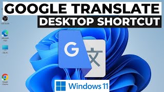 How to Create a Google Translate Shortcut on Desktop in Windows 11 [upl. by Idoux586]