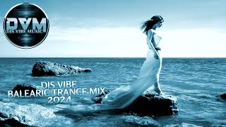 Djs Vibe  Balearic Trance Mix 2024 [upl. by Holbrooke365]